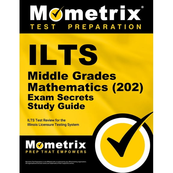 Ilts Middle Grades Mathematics (202) Exam Secrets Study Guide : Ilts Test Review for the Illinois Licensure Testing System (Paperback)