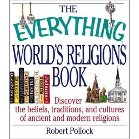 Pre-Owned The Everything World's Religions Book: Discover the Beliefs, Traditions, and Cultures of Ancient and Modern Religions (Paperback) 1580626483 9781580626484