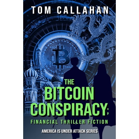 The Tom Michaels & Laura Roberts Ame The Bitcoin Conspiracy: Financial Thriller Fiction Book 1 (Paperback)