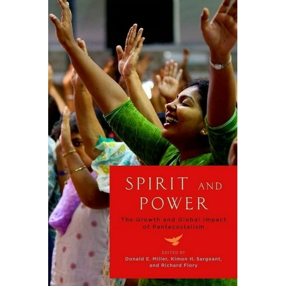 Spirit and Power: The Growth and Global Impact of Pentecostalism, (Paperback)