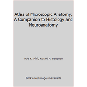 Atlas of Microscopic Anatomy; A Companion to Histology and Neuroanatomy [Hardcover - Used]