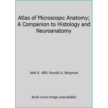 Atlas of Microscopic Anatomy; A Companion to Histology and Neuroanatomy [Hardcover - Used]