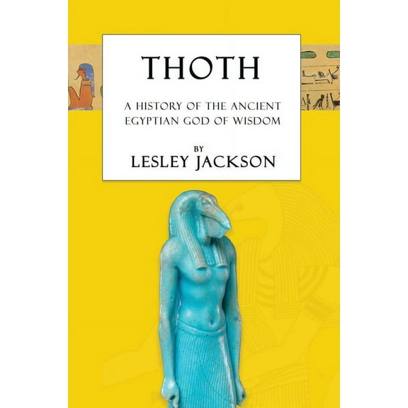 Egyptian Gods & Goddesses: Thoth: The History of the Ancient Egyptian God of Wisdom (Paperback)