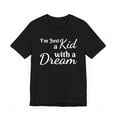 thumbnail image 3 of I'm just a kid with a dream inspirational motivational Unisex T-shirt, 3 of 5