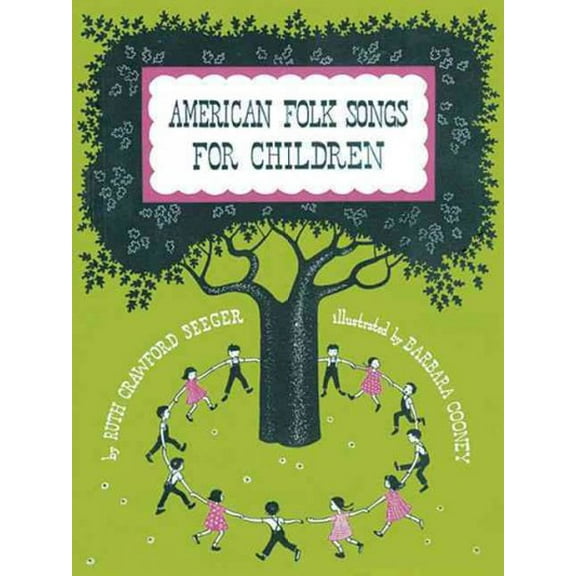 American Folk Songs for Children in Home, School, and Nursery School: A Book for Children, Parents, and Teachers (Paperback)