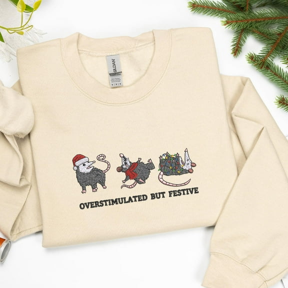 Embroidered Overstimulated But Festive Possum Christmas Sweatshirt: Christmas Gifts for Friends