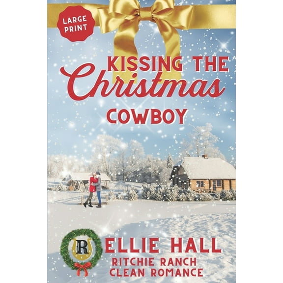 Ritchie Ranch Clean Cowboy Romance: Kissing the Christmas Cowboy (Series #4) (Paperback)