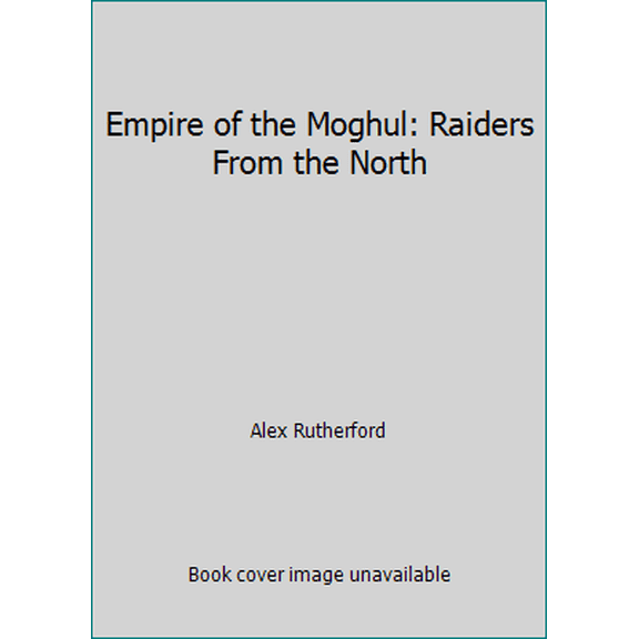 Pre-Owned Empire of the Moghul: Raiders From the North (Paperback) 0755356543 9780755356546