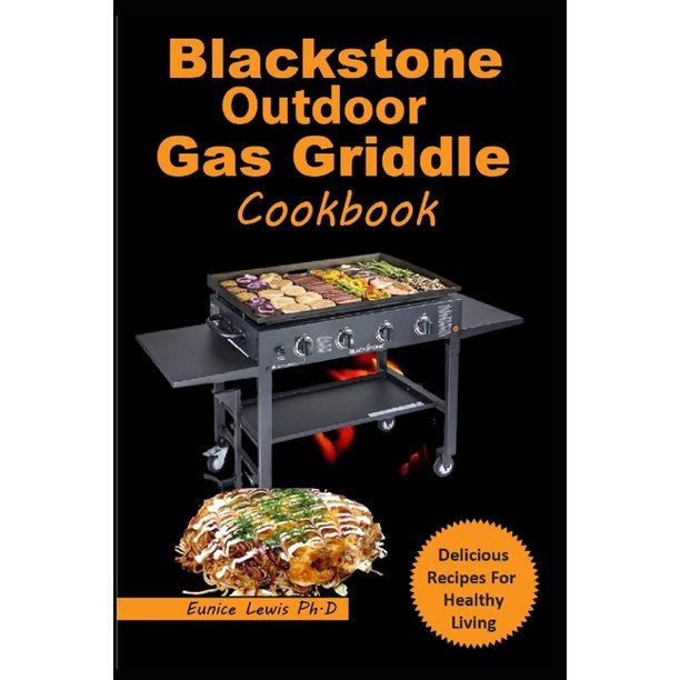 Blackstone Outdoor Gas Griddle Cookbook Super Easy and Delicious