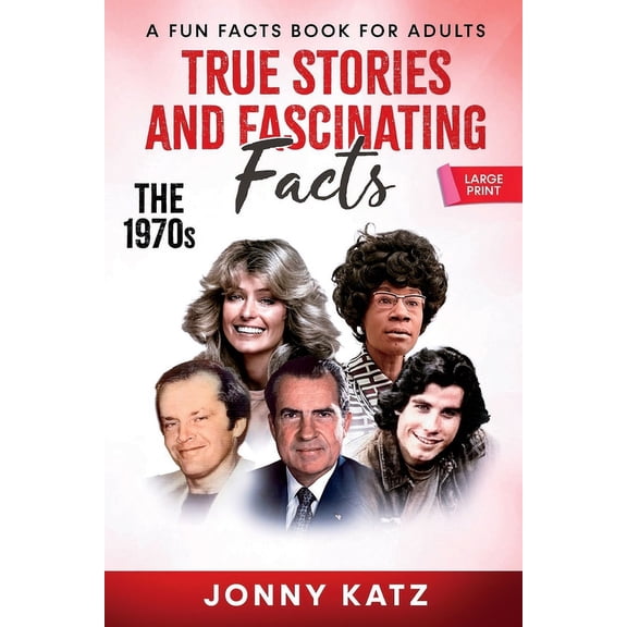 Fun Facts Books True Stories and Fascinating Facts About the 1970s: A Fun Facts Book, (Paperback)