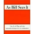 thumbnail image 1 of Pre-Owned As Bill Sees It: The A. A. Way of Life ...Selected Writings of the A. A.'s Co-Founder, 9780916856038, 0916856038, Hardcover, First Edition edition, 1 of 1