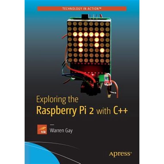 Pre-Owned Exploring the Raspberry Pi 2 with C++ (Paperback)