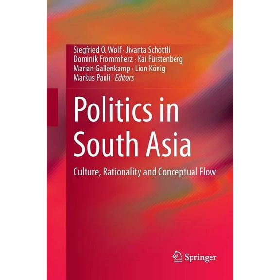 Politics in South Asia: Culture, Rationality and Conceptual Flow, (Paperback)