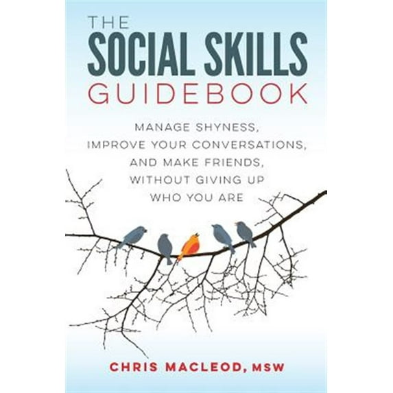 Pre-Owned The Social Skills Guidebook: Manage Shyness, Improve Your Conversations, and Make Friends, Without Giving Up Who You Are (Paperback) 0994980701 9780994980700