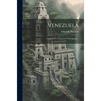 Venezuela: Ferrocarriles, Comercio Y Navegación..., (Paperback)