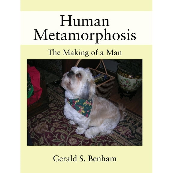 Human Metamorphosis: The Making of a Man, (Hardcover)
