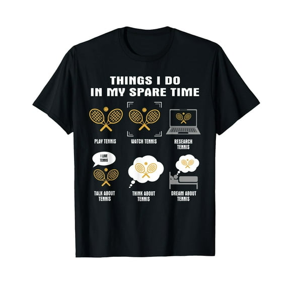 6 Things I Do In My Spare Time - Tennis T-Shirt
