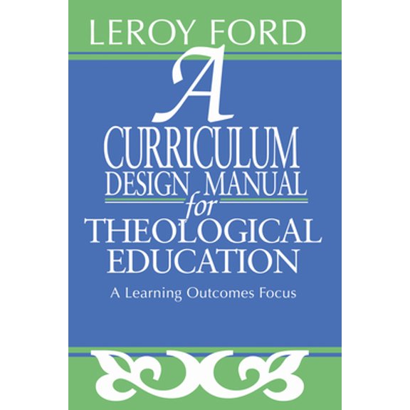 Pre-Owned A Curriculum Design Manual for Theological Education (Paperback) 1592441610 9781592441617