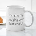 thumbnail image 3 of CafePress - I'm Silently Judging Your Font Choice Mugs - 11 oz Ceramic Mug - Novelty Coffee Tea Cup, 3 of 4