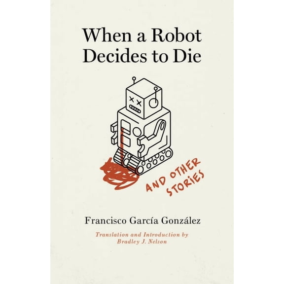 When a Robot Decides to Die and Other Stories, (Paperback)