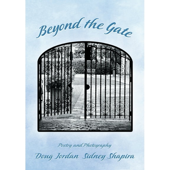 Beyond the Gate: Poetry and Photography, (Paperback)