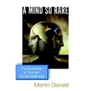 A Mind So Rare : The Evolution of Human Consciousness [Hardcover - Used]