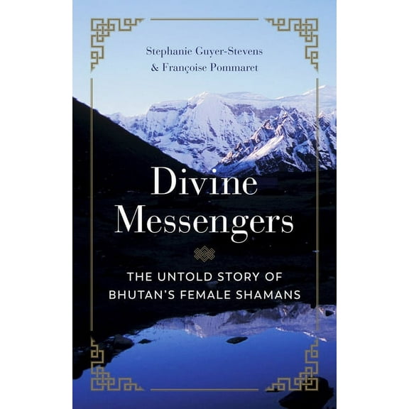Divine Messengers: The Untold Story of Bhutan's Female Shamans, (Paperback)