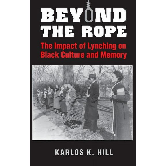Cambridge Studies on the American South Beyond the Rope: The Impact of Lynching on Black Culture and Memory, (Paperback)