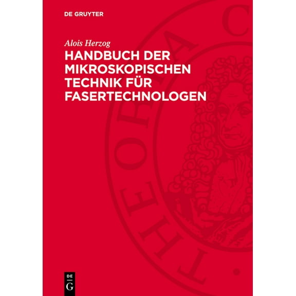 Handbuch Der Mikroskopischen Technik Für Fasertechnologen, (Hardcover)