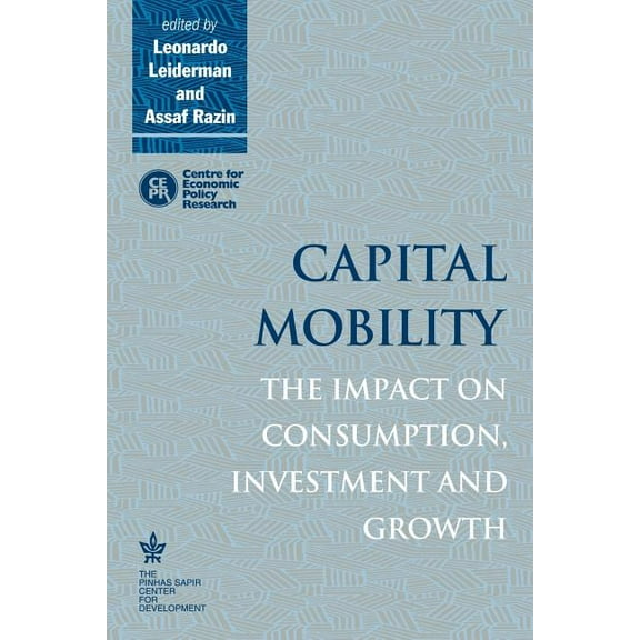 Capital Mobility: The Impact on Consumption, Investment and Growth, (Paperback)