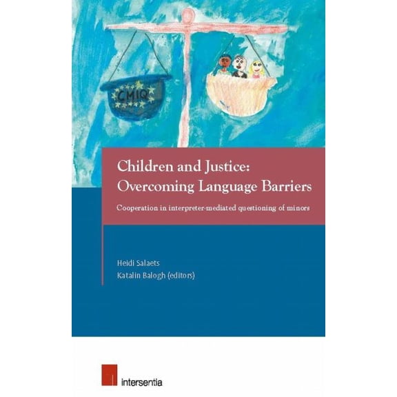 Pre-Owned Children and Justice: Overcoming Language Barriers : Cooperation in interpreter-mediated questioning of minors (Edition 1) (Paperback)