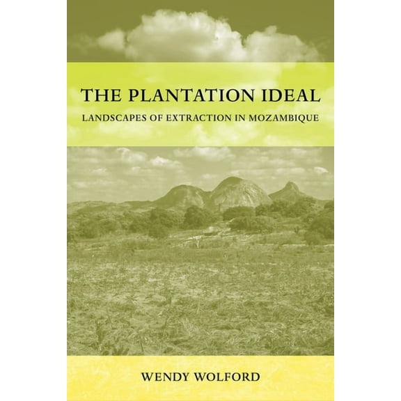 Critical Environments: Nature, Science, The Plantation Ideal: Landscapes of Extraction in Mozambique Volume 18, (Paperback)