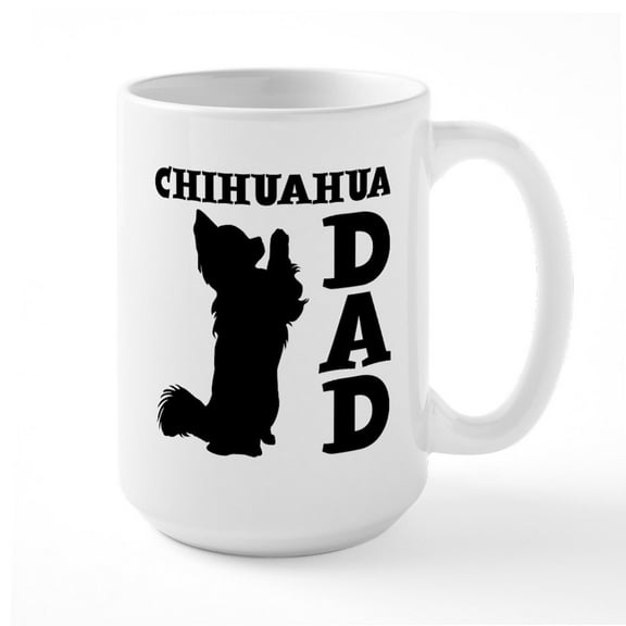 CafePress - CHIHUAHUA DAD Large Mug - 15 oz Ceramic Large White Novelty Mug