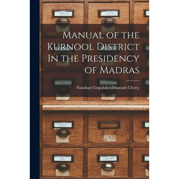 Manual of the Kurnool District In the Presidency of Madras (Paperback)