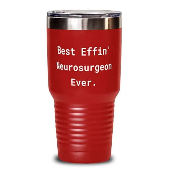 Sarcasm Neurosurgeon Gifts, Best Effin' Neurosurgeon Ever, Perfect Birthday Gifts From Colleagues