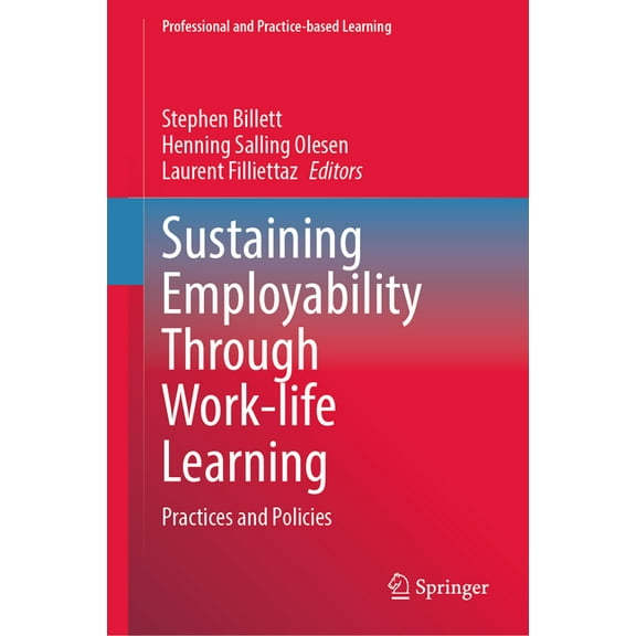 Professional and Practice-Based Learning: Sustaining Employability Through Work-Life Learning: Practices and Policies (Hardcover)