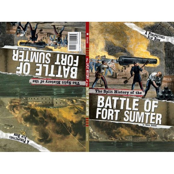 The Split History of the Battle of Fort Sumter: A Perspectives Flip Book (Perspectives Flip Books: Famous Battles) Otfinoski, Steven