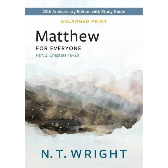 New Testament for Everyone: Matthew for Everyone, Part 2, Enlarged Print: 20th Anniversary Edition with Study Guide, Chapters 16-28 (Paperback)