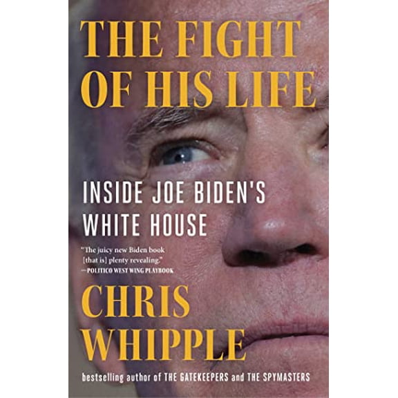 Pre-Owned The Fight of His Life: Inside Joe Biden's White House (Paperback) 1982106441 9781982106447