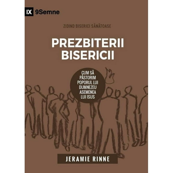 Building Healthy Churches (Romanian) Church Elders / Prezbiterii Bisericii: How to Shepherd God's People Like Jesus, (Paperback)