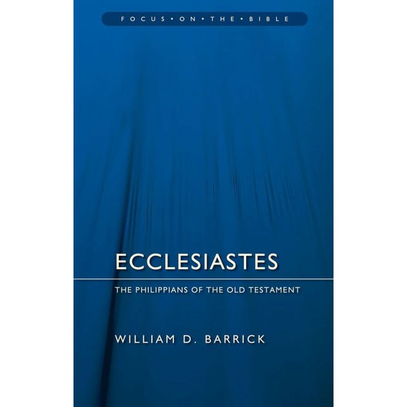 Ecclesiastes: The Philippians of the Old Testament (Paperback) by William D Barrick