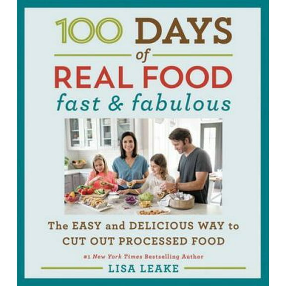Pre-Owned 100 Days of Real Food: Fast & Fabulous: The Easy and Delicious Way to Cut Out Processed Food (Hardcover) 0062433032 9780062433039