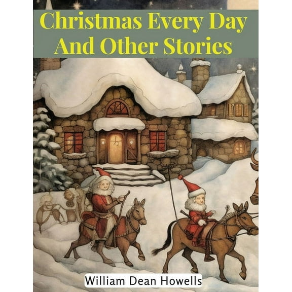 Christmas Every Day And Other Stories (Paperback)