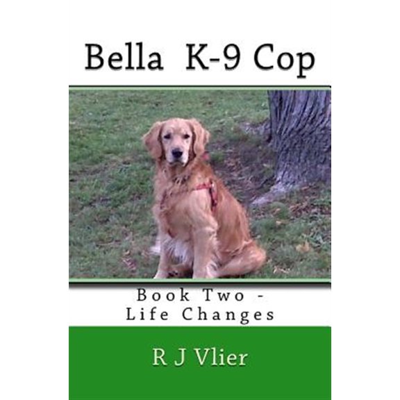 Pre-Owned Bella K-9 Cop : Book Two - Life Changes