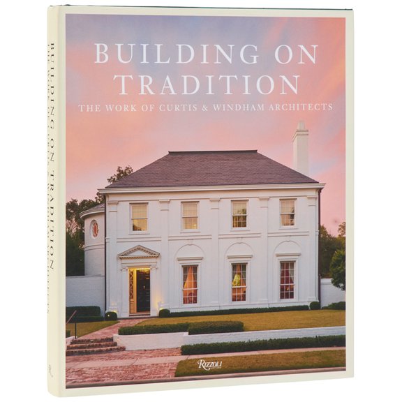 Building on Tradition: The Work of Curtis & Windham Architects, (Hardcover)