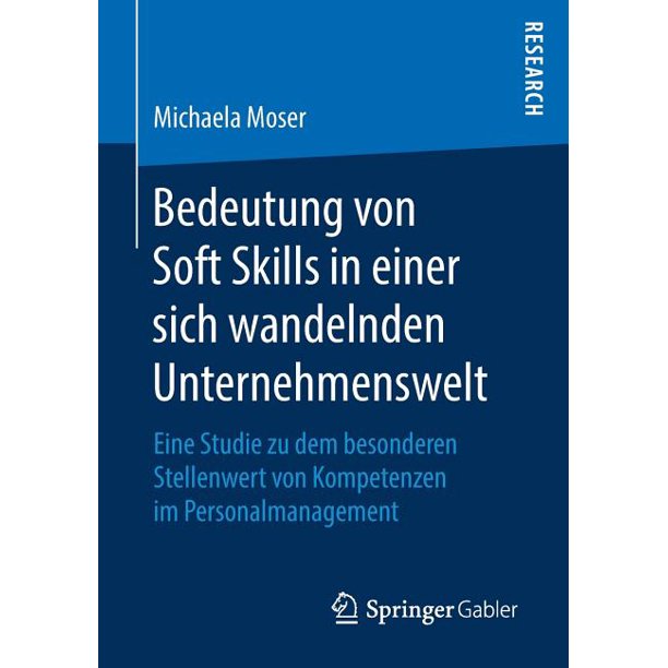 Bedeutung Von Soft Skills In Einer Sich Wandelnden Unternehmenswelt Eine Studie Zu Dem Besonderen Stellenwert Von Kompetenzen Im Personalmanagement Paperback Walmart Com Walmart Com