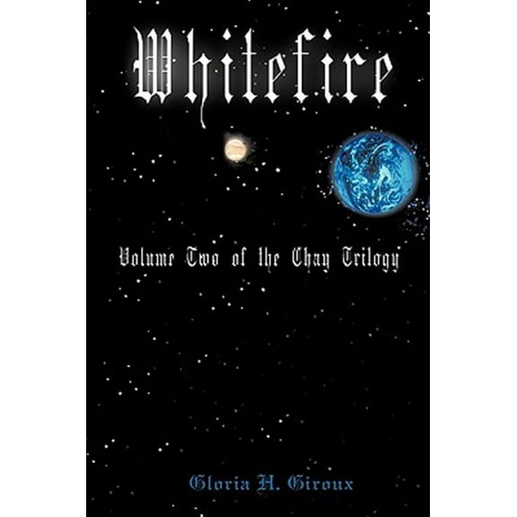 Whitefire : Volume Two of the Chay Trilogy
