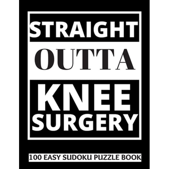 Pre-Owned Straight Outta Knee Surgery: 100 Sudoku Puzzles Large Print Perfect Knee Surgery Recovery Gift For (Paperback) by Heartful Publishing