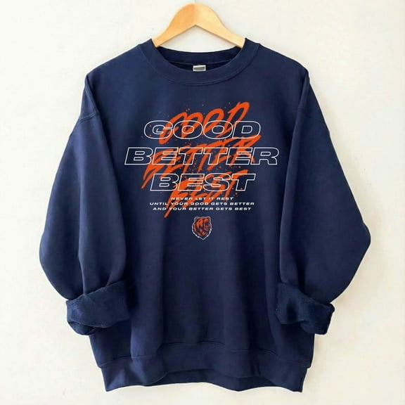 Good Better Best Shirt — Vintage Bears Football Fans Unisex Sweatshirt, All Sizes, Football Gift
