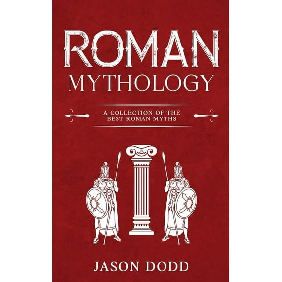 Roman Mythology: A Collection of the Best Roman Myths, (Hardcover)